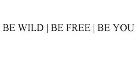 BE WILD | BE FREE | BE YOU