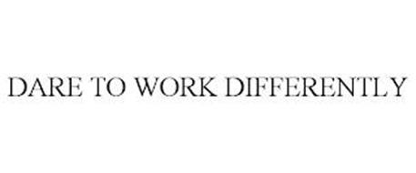 DARE TO WORK DIFFERENTLY