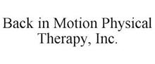 BACK IN MOTION PHYSICAL THERAPY, INC.