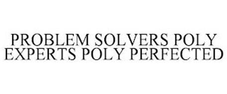 PROBLEM SOLVERS POLY EXPERTS POLY PERFECTED