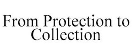 FROM PROTECTION TO COLLECTION