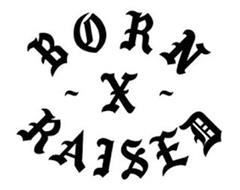 BORN X RAISED
