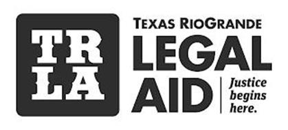 TR LA TEXAS RIOGRANDE LEGAL AID | JUSTICE BEGINS HERE.