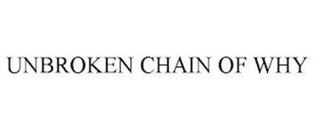 UNBROKEN CHAIN OF WHY