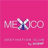 MEXICO DESTINATION CLUB BY XCARET