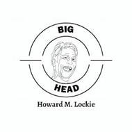 BIG HEAD HOWARD M. LOCKIE