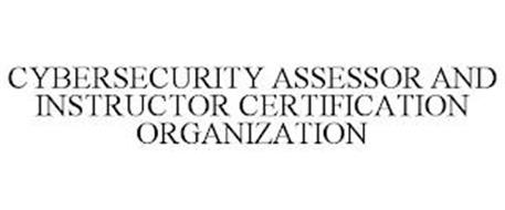 CYBERSECURITY ASSESSOR AND INSTRUCTOR CERTIFICATION ORGANIZATION