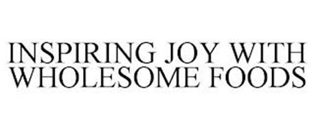 INSPIRING JOY WITH WHOLESOME FOODS