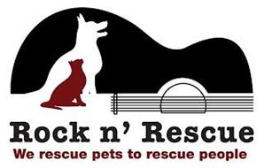 ROCK N' RESCUE WE RESCUE PETS TO RESCUE PEOPLE