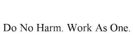 DO NO HARM. WORK AS ONE.