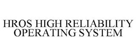 HROS HIGH RELIABILITY OPERATING SYSTEM