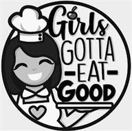 GIRLS GOTTA EAT GOOD