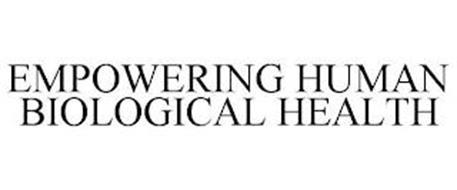 EMPOWERING HUMAN BIOLOGICAL HEALTH