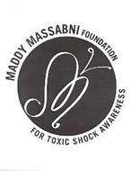 M MADDY MASSABNI FOUNDATION FOR TOXIC SHOCK AWARENESS