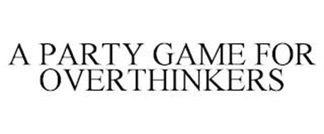 A PARTY GAME FOR OVERTHINKERS