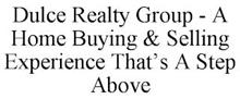 DULCE REALTY GROUP - A HOME BUYING & SELLING EXPERIENCE THAT