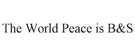 THE WORLD PEACE IS B&S