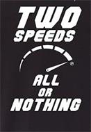 TWO SPEEDS ALL OR NOTHING JR