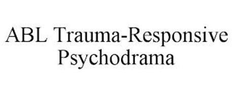 ABL TRAUMA-RESPONSIVE PSYCHODRAMA