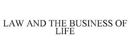 LAW AND THE BUSINESS OF LIFE