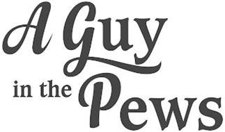 A GUY IN THE PEWS