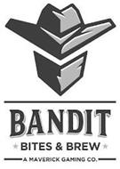 BANDIT BITES & BREW A MAVERICK GAMING CO.