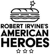 ROBERT IRVINE'S AMERICAN HEROES