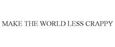 MAKE THE WORLD LESS CRAPPY