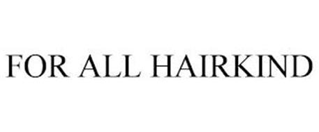 FOR ALL HAIRKIND