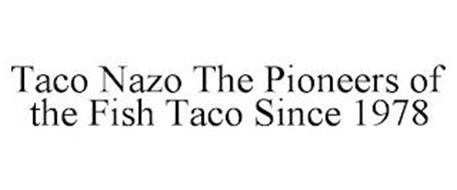 TACO NAZO THE PIONEERS OF THE FISH TACO SINCE 1978
