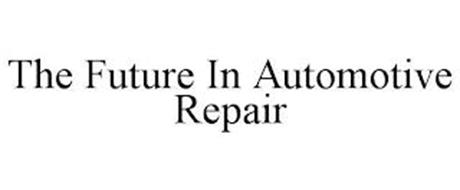 THE FUTURE IN AUTOMOTIVE REPAIR