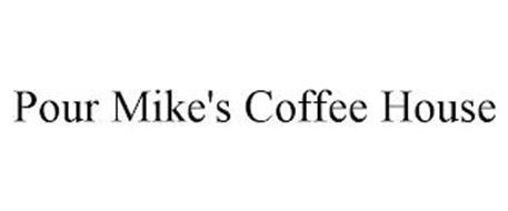 POUR MIKE'S COFFEE HOUSE