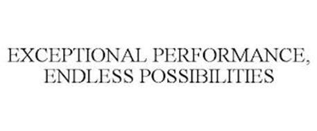 EXCEPTIONAL PERFORMANCE, ENDLESS POSSIBILITIES