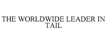 THE WORLDWIDE LEADER IN TAIL
