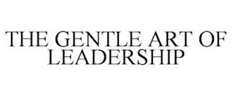THE GENTLE ART OF LEADERSHIP