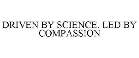 DRIVEN BY SCIENCE. LED BY COMPASSION