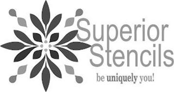 SUPERIOR STENCILS BE UNIQUELY YOU!