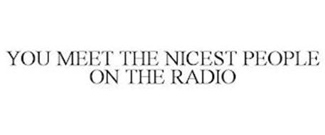 YOU MEET THE NICEST PEOPLE ON THE RADIO