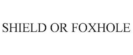 SHIELD OR FOXHOLE
