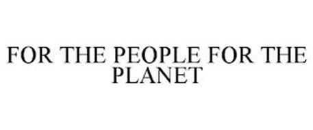 FOR THE PEOPLE FOR THE PLANET