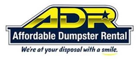 ADR AFFORDABLE DUMPSTER RENTAL WE'RE AT YOUR DISPOSAL WITH A SMILE.