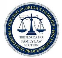THE FLORIDA BAR FAMILY LAW SECTION SERVING FLORIDA'S FAMILIES PROMOTING PROFESSIONALISM