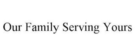OUR FAMILY SERVING YOURS