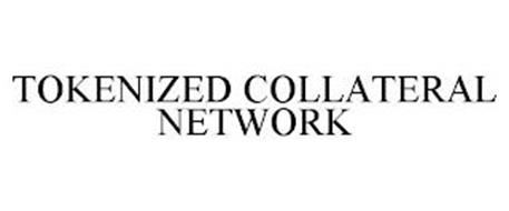 TOKENIZED COLLATERAL NETWORK