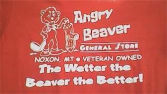 ANGRY BEAVER GENERAL STORE NOXON, MT VETERAN OWNED THE WETTER THE BEAVER THE BETTER!