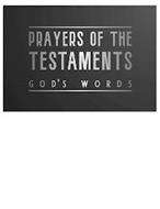 PRAYERS OF THE TESTAMENTS GOD'S WORDS