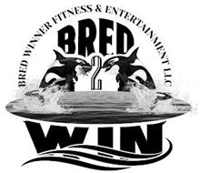 BRED 2 WIN BRED WINNER FITNESS & ENTERTAINMENT LLC