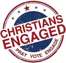 CHRISTIANS ENGAGED PRAY VOTE ENGAGE