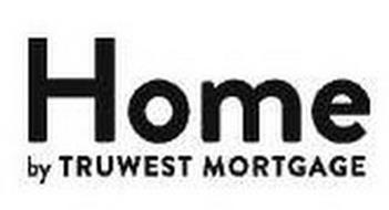 HOME BY TRUWEST MORTGAGE