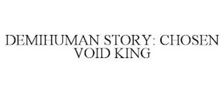 DEMIHUMAN STORY: CHOSEN VOID KING